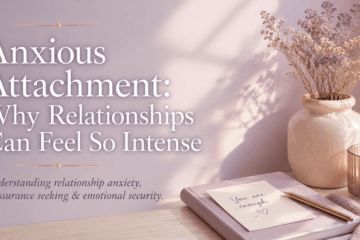 Understanding relationship anxiety, reassurance seeking & emotional security.
