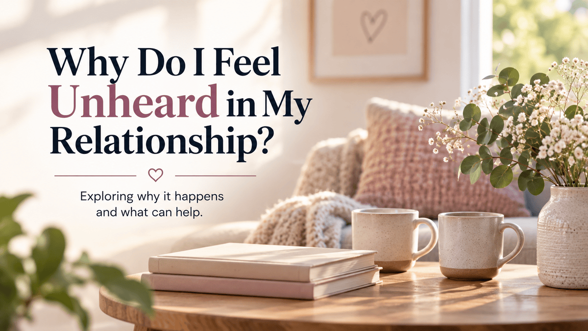 Feeling unheard in a relationship – relationship communication and counselling